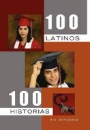 100 Latinos 100 Historias di R. C. Ontiveros edito da Xlibris