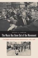 The Music Has Gone Out of the Movement di David C. Carter edito da The University of North Carolina Press