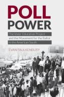 Poll Power di Evan Faulkenbury edito da The University of North Carolina Press