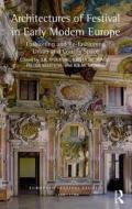 Architectures of Festival in Early Modern Europe di Professor J. R. Mulryne, Krista de Jonge edito da Taylor & Francis Ltd
