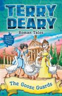 Roman Tales: The Goose Guards di Terry Deary edito da Bloomsbury Publishing PLC
