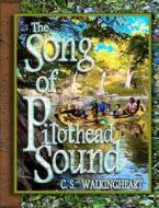 The Song of Pilothead Sound: Book Two of the Days of Pilothead Sound (Dops II) di C. S. Walkingheart edito da Createspace