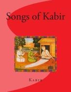 Songs of Kabir di Kabir, Evelyn Underhill edito da Createspace