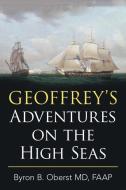 Geoffrey's Adventures on the High Seas di FAAP Byron B. Oberst MD edito da Trafford Publishing