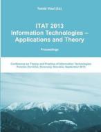 Itat 2013: Information Technologies - Applications and Theory (Proceedings) di Tomas Vinar edito da Createspace