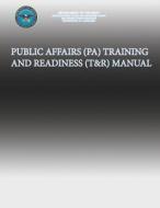 Public Affairs (Pa) Training and Readiness (T&r) Manual di Department of the Navy, U. S. Marine Corps edito da Createspace