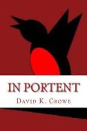 In Portent: Book One in the Jq Series di David Keith Crowe edito da Createspace