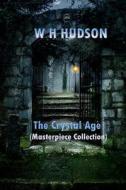 The Crystal Age: (Masterpiece Collection) di W. H. Hudson edito da Createspace