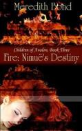 Fire: Nimue's Destiny di Meredith Bond edito da Createspace