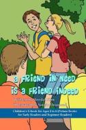 A Friend in Need Is a Friend Indeed: Picture Books for Early Readers and Beginner Readers di Heedal Kim edito da Createspace