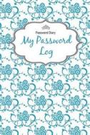 Password Diary: My Password Log di Chiquita Publishing edito da Createspace