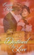 Destined for Love di Emma Kaye edito da The Wild Rose Press