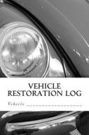 Vehicle Restoration Log: Vehicle Cover 3 di S. M edito da Createspace