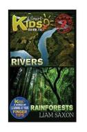 A Smart Kids Guide to Rivers and Rainforests: A World of Learning at Your Fingertips di Liam Saxon edito da Createspace