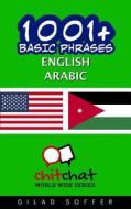 1001+ BASIC PHRASES ENGLISH - ARABIC di GILAD SOFFER edito da LIGHTNING SOURCE UK LTD