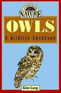 Owls: A Wildlife Handbook di Kim Long edito da JOHNSON BOOKS