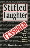 Stifled Laughter: One Woman's Story about Fighting Censorship di Claudia Johnson edito da FULCRUM PUB