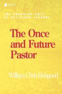 The Once and Future Pastor di William Chris Hobgood edito da Alban Institute