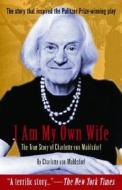 I Am My Own Wife di Charlotte Von Mahlsdorf edito da Cleis Press