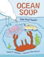 Ocean Soup: Tide-Pool Poems di Stephen R. Swinburne edito da Charlesbridge Publishing