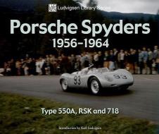 Porsche Spyders 1956-1964: Type 550a, Rsk and 718 di Karl Ludvigsen edito da ICONOGRAPHICS