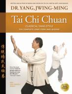 Tai Chi Chuan Classical Yang Style di Jwing-Ming Yang edito da YMAA Publication Center