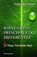 What Great Principals Do Differently di Todd Whitaker edito da Taylor & Francis Ltd