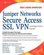 Juniper(r) Networks Secure Access SSL VPN Configuration Guide di Rob Cameron, Neil R. Wyler edito da SYNGRESS MEDIA