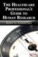 The Health Care Professional's Guide To Human Research di Jerry L. Cranford edito da Plural Publishing Inc