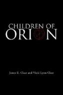 Children of Orion di James E. Claar edito da Xlibris Corporation