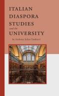 Italian Diaspora Studies and the University di Anthony Julian Tamburri edito da BORDIGHERA INC