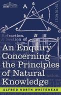 An Enquiry Concerning the Principles of Natural Knowledge di Alfred North Whitehead edito da Cosimo Classics