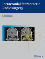 Intracranial Stereotactic Radiosurgery di L. Dade Lunsford edito da Thieme Medical Publishers Inc