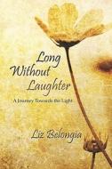 Long Without Laughter di Liz Belongia edito da America Star Books