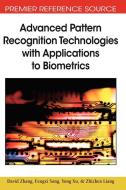 Advanced Pattern Recognition Technologies with Applications to Biometrics di David Zhang, Fengxi Song, Yong Xu edito da Information Science Reference