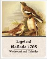 Lyrical Ballads 1798 di William Wordsworth, Samuel Taylor Coleridge, Wordsworth edito da Book Jungle