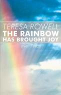 The Rainbow Has Brought Joy Part Two di Teresa Rowell edito da Publishamerica
