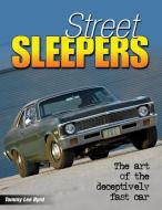 Street Sleepers: The Art of the Deceptively Fast Car di Tommy Lee Byrd edito da CARTECH INC