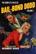 The Complete Cases of Bail-Bond Dodd, Volume 1 di Norbert Davis edito da ALTUS PR