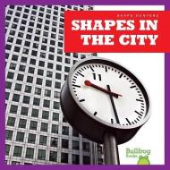 Shapes in the City di Jennifer Fretland VanVoorst edito da BULLFROG BOOKS