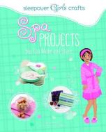 Sleepover Girls Crafts: Spa Projects You Can Make and Share di Mari Bolte edito da CAPSTONE PR