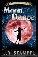 Moon Dance di J. R. Stampfl edito da OPEN ROAD MEDIA