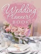 Wedding Planner Book: Special Wedding Day Planner di Speedy Publishing LLC edito da Speedy Publishing LLC