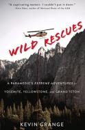 Wild Rescues di Kevin Grange edito da Chicago Review Press