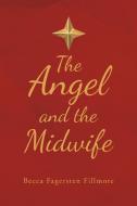 The Angel and the Midwife di Becca Fagersten Fillmore edito da Covenant Books
