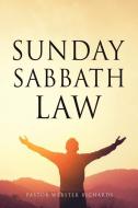 SUNDAY SABBATH LAW di PASTOR WEB RICHARDS edito da LIGHTNING SOURCE UK LTD