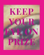 Keep Your Eye On Prize di Angela Smith edito da BLURB INC