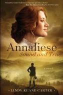 Annaliese, Sound and True di Lindy Keane Carter edito da BOOKBABY