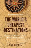 The World's Cheapest Destinations: 26 Countries Where Your Travel Money is Worth a Fortune di Tim Leffel edito da LIGHTNING SOURCE INC
