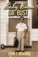 Baby Boom or Bust di John Howard edito da Gleeful Curmudgeon Press LLC